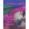 Not Ghosts, But Spirits III: art from the women's & lgbtqia+ communities - Paperback
