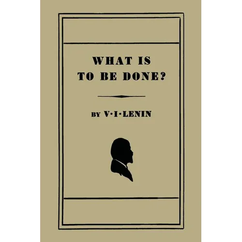 What Is to Be Done? [Burning Questions of Our Movement] - Paperback