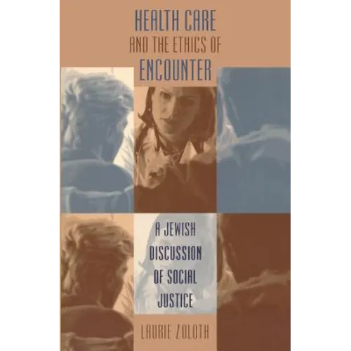 Health Care and the Ethics of Encounter: A Jewish Discussion of Social Justice - Paperback