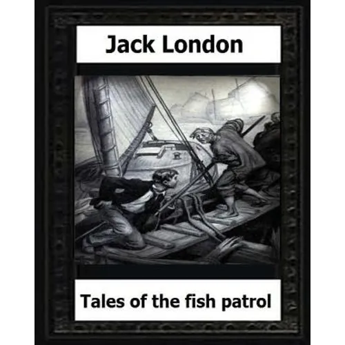 tales of the fish patrol(1906) by: Jack London - Paperback