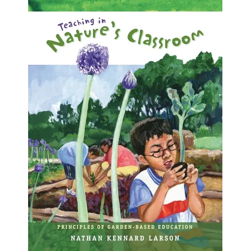 Teaching in Nature's Classroom: Principles of Garden-Based Education - Paperback