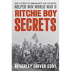 Ritchie Boy Secrets: How a Force of Immigrants and Refugees Helped Win World War II - Hardcover
