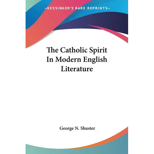 The Catholic Spirit In Modern English Literature - Paperback