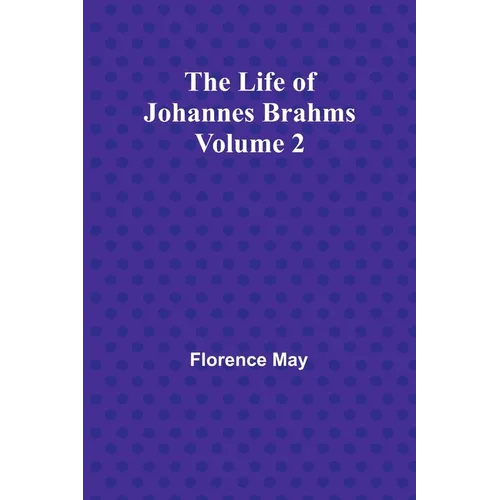 The Life of Johannes Brahms Volume 2 - Paperback