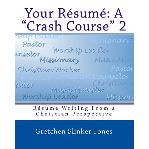 Your Resume: A Crash Course II: Resume Writing From a Christian Perspective - Paperback