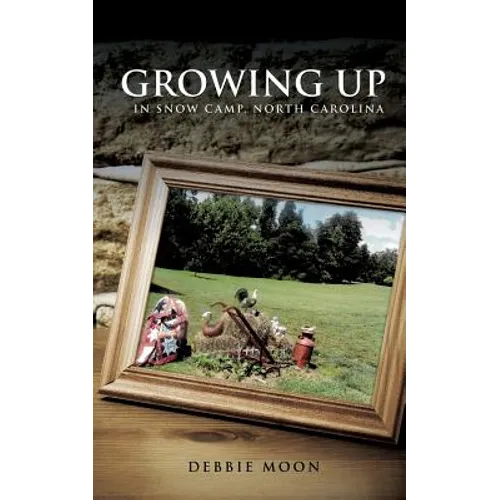 Growing Up in Snow Camp, North Carolina - Paperback