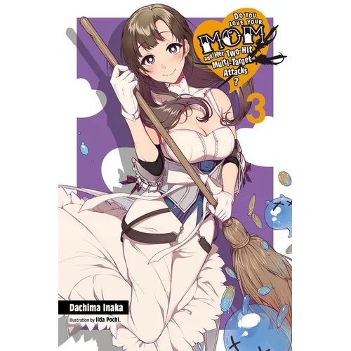 Do You Love Your Mom and Her Two-Hit Multi-Target Attacks?, Vol. 3 (Light Novel): Volume 3 - Paperback
