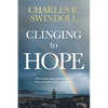 Clinging to Hope: What Scripture Says about Weathering Times of Trouble, Chaos, and Calamity - Paperback