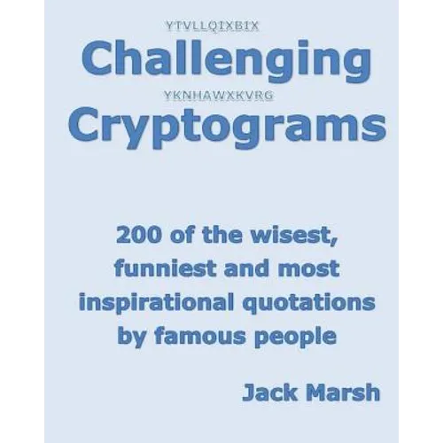 Challenging Cryptograms: 200 of the wisest, funniest and most inspirational quotations by famous people - Paperback