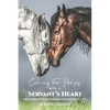 Caring for Horses with a Servant's Heart: A Daily Devotional for the horse professional & the horse lover in all of us - Paperback