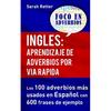 Ingles: Aprendizaje de Adverbios por Via Rapida: Los 100 adverbios más usados en español con 600 frases de ejemplo. - Paperback
