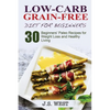 Against All Grain: Low-Carb Grain-Free Diet: 30 Beginners' Low-Carb Recipes for Extreme Weight Loss and Paleo Style - Paperback