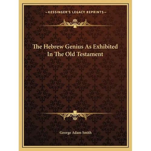 The Hebrew Genius As Exhibited In The Old Testament - Paperback