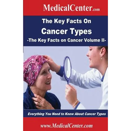 The Key Facts on Cancer Types: Everything You Need to Know About Cancer Types - Paperback