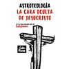 Astroteología: La Cara Oculta de Jesucristo Y Las Religiones - Paperback