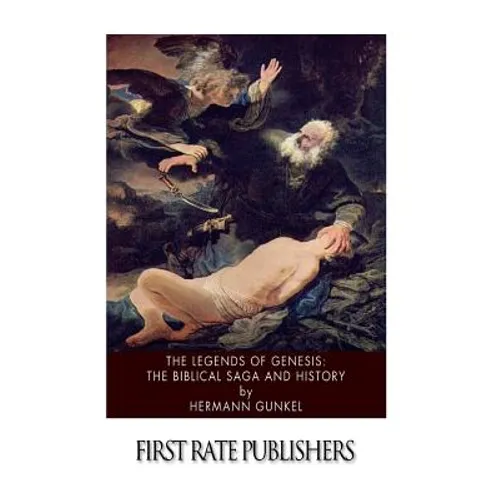 The Legends of Genesis: the Biblical Saga and History - Paperback