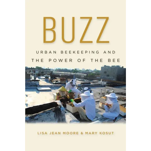 Buzz: Urban Beekeeping and the Power of the Bee - Paperback
