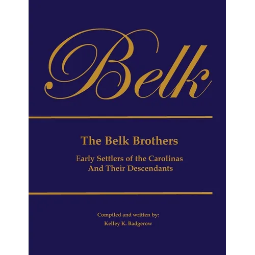 The Belk Brothers, Early Settlers of the Carolinas And Their Descendants - Paperback