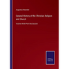General History of the Christian Religion and Church: Volume Ninth Part the Second - Paperback
