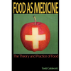 Food as Medicine: The Theory and Practice of Food - Paperback