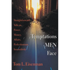 Temptations Men Face: Straightforward Talk on Power, Money, Affairs, Perfectionism, Insensitivity - Paperback