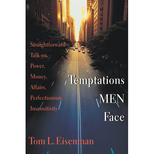 Temptations Men Face: Straightforward Talk on Power, Money, Affairs, Perfectionism, Insensitivity - Paperback