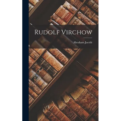 Rudolf Virchow - Hardcover