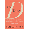 The D Word: Making the Ultimate Decision about Your Marriage - Paperback