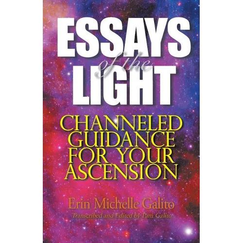 Essays of the Light: Channeled Guidance for Your Ascension - Paperback