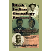 Black Indian Genealogy Research: African-American Ancestors Among the Five Civilized Tribes, An Expanded Edition - Paperback