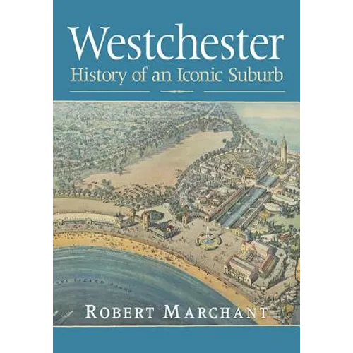 Westchester: History of an Iconic Suburb - Paperback