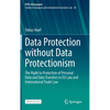 Data Protection Without Data Protectionism: The Right to Protection of Personal Data and Data Transfers in EU Law and International Trade Law - Hardcover
