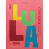 The Lula Cafe Cookbook: Collected Recipes and Stories - Hardcover