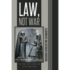 Law, Not War: The Long, Hard Search for Justice and Peace - Paperback