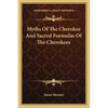 Myths Of The Cherokee And Sacred Formulas Of The Cherokees - Paperback