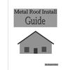 Metal Roof Install Guide - Paperback
