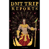 DMT Trip Reports - Experience What It's Like Taking 5 Meo Dimethyltrptamine - Paperback