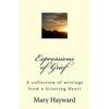 Expressions of Grief: A collection of writings from a Grieving Heart - Paperback