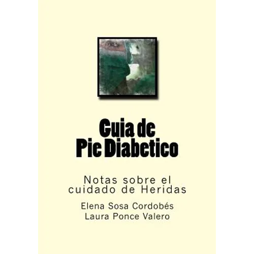 Guia de Pie Diabetico: Notas sobre el cuidado de Heridas - Paperback