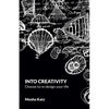 Into Creativity: choose to re-design your life - Paperback