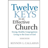 Twelve Keys to an Effective Church: Strong, Healthy Congregations Living in the Grace of God - Hardcover