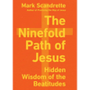The Ninefold Path of Jesus: Hidden Wisdom of the Beatitudes - Paperback