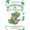 Homesteading for Beginners: How to Start Homesteading From Scratch - Paperback
