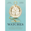 Watches: A Complete History of the Technical and Decorative Development of the Watch - Hardcover