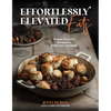 Effortlessly Elevated Eats: Unique, Flavorful Recipes for Everyday Cooking - Paperback