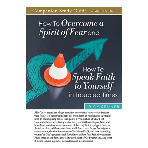 How to Overcome a Spirit of Fear and How to Speak Faith to Yourself in Troubled Times Study Guide - Paperback