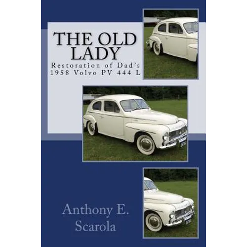 The Old Lady: Restoration of Dad's 1958 Volvo PV 444 L - Paperback