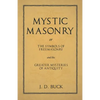 Mystic Masonry or The Symbols of Freemasonry and the Greater Mysteries of Antiquity - Paperback