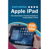 Exploring Apple iPad: iPadOS Edition: The Illustrated, Practical Guide to Using iPad - Paperback