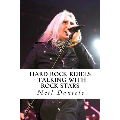 Hard Rock Rebels: Talking With Rock Stars - Paperback